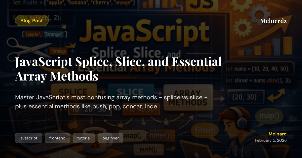 JavaScript Splice, Slice, and Essential Array Methods | Melnerdz